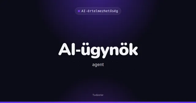 AI-ügynök (agent) - AI-értelmezhetőség (szakszó) a tudástárban