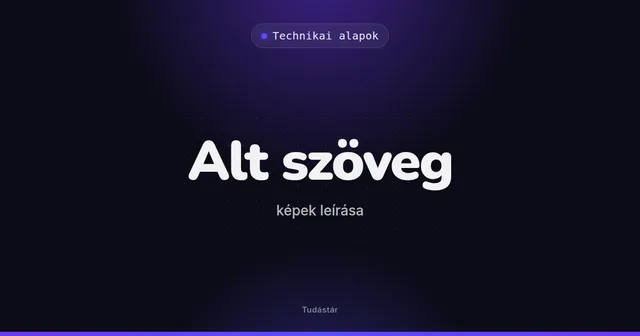 Alt szöveg (képek leírása) - Technikai alapok (szakszó) a tudástárban