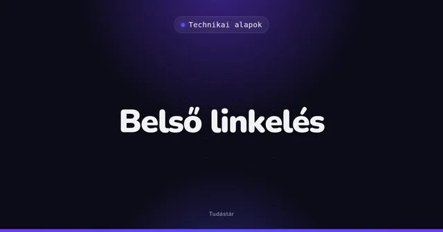 Belső linkelés - Technikai alapok (szakszó) a tudástárban