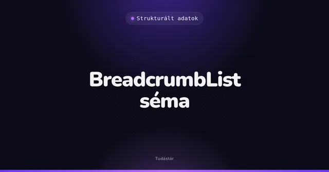 BreadcrumbList séma - Strukturált adatok (szakszó) a tudástárban