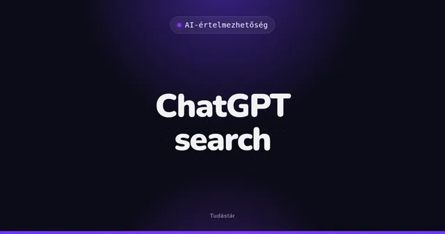 ChatGPT search - AI-értelmezhetőség (szakszó) a tudástárban