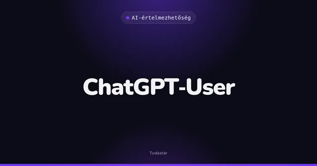 ChatGPT-User - AI-értelmezhetőség (szakszó) a tudástárban