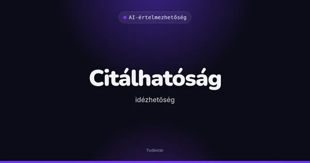 Citálhatóság (idézhetőség) - AI-értelmezhetőség (szakszó) a tudástárban