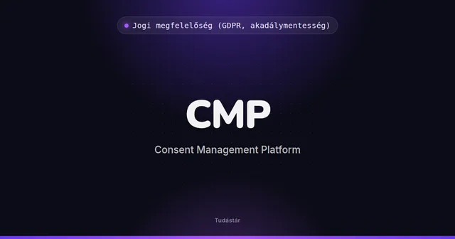 CMP (Consent Management Platform) - Jogi megfelelőség (GDPR, akadálymentesség) (szakszó) a tudástárban
