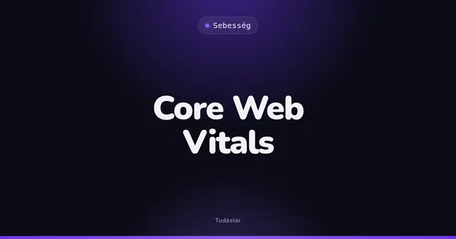 Core Web Vitals - Sebesség (szakszó) a tudástárban