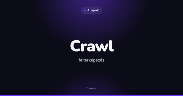 Crawl (feltérképezés) - Alapok (szakszó) a tudástárban