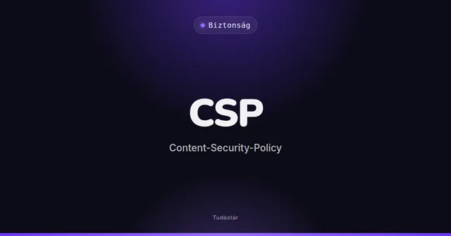 CSP (Content-Security-Policy) - Biztonság (szakszó) a tudástárban