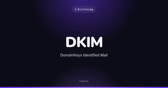 DKIM (DomainKeys Identified Mail) - Biztonság (szakszó) a tudástárban