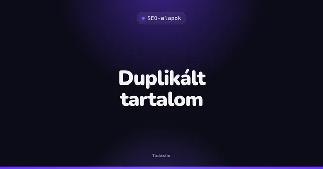 Duplikált tartalom - SEO-alapok (szakszó) a tudástárban