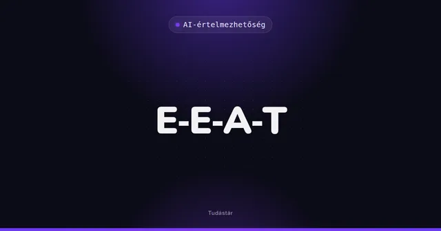 E-E-A-T - AI-értelmezhetőség (szakszó) a tudástárban