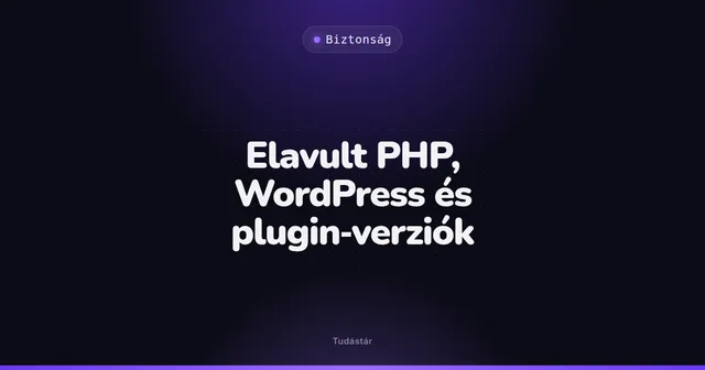 Elavult PHP, WordPress és plugin-verziók - Biztonság (szakszó) a tudástárban