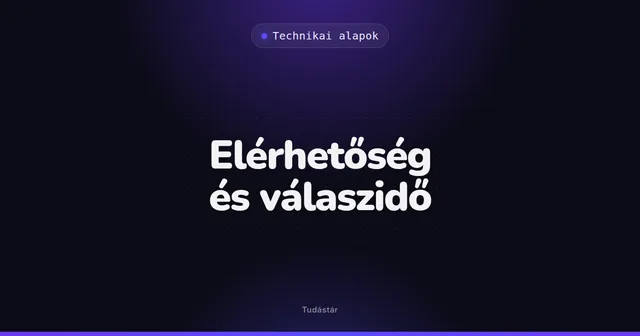 Elérhetőség és válaszidő - Technikai alapok (szakszó) a tudástárban
