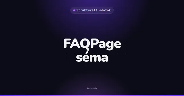 FAQPage séma - Strukturált adatok (szakszó) a tudástárban