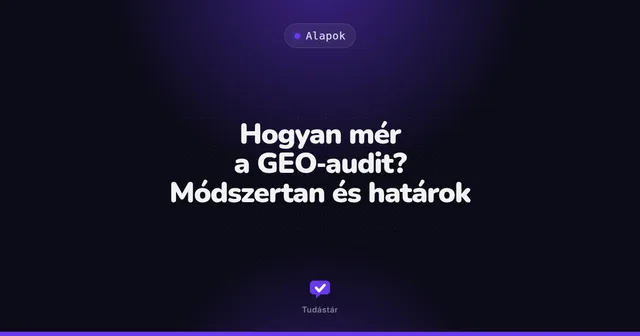 Hogyan mér a GEO-audit? Módszertan és határok - Alapok (útmutató) a tudástárban