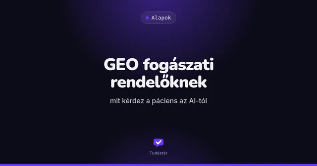 GEO fogászati rendelőknek: mit kérdez a páciens az AI-tól - Alapok (útmutató) a tudástárban