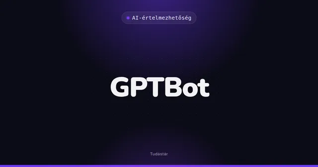 GPTBot - AI-értelmezhetőség (szakszó) a tudástárban