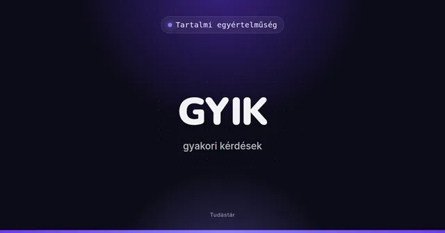 GYIK (gyakori kérdések) - Tartalmi egyértelműség (szakszó) a tudástárban