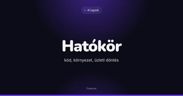 Hatókör: kód, környezet, üzleti döntés - Alapok (szakszó) a tudástárban
