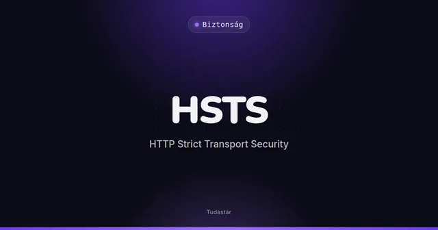 HSTS (HTTP Strict Transport Security) - Biztonság (szakszó) a tudástárban