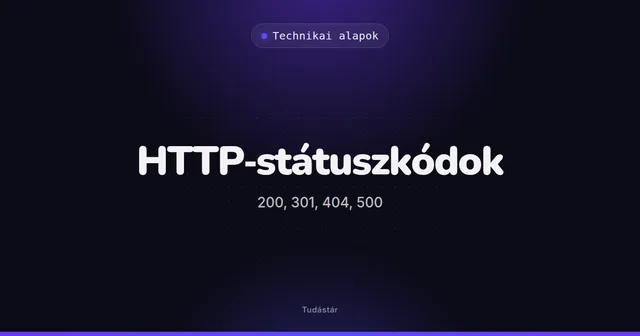 HTTP-státuszkódok (200, 301, 404, 500) - Technikai alapok (szakszó) a tudástárban
