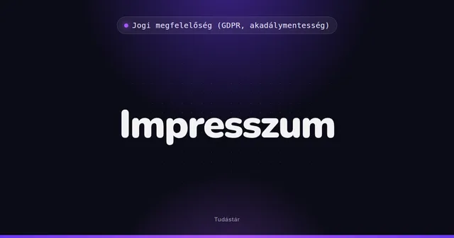 Impresszum - Jogi megfelelőség (GDPR, akadálymentesség) (szakszó) a tudástárban