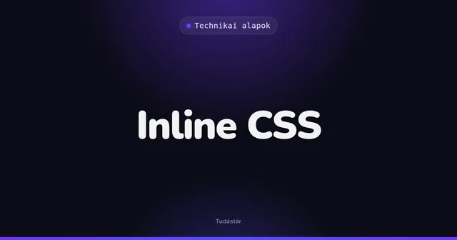 Inline CSS - Technikai alapok (szakszó) a tudástárban