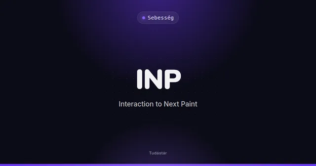 INP (Interaction to Next Paint) - Sebesség (szakszó) a tudástárban