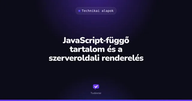 JavaScript-függő tartalom és a szerveroldali renderelés - Technikai alapok (szakszó) a tudástárban