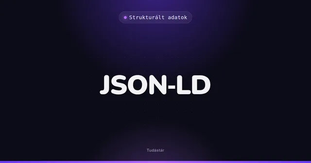 JSON-LD - Strukturált adatok (szakszó) a tudástárban