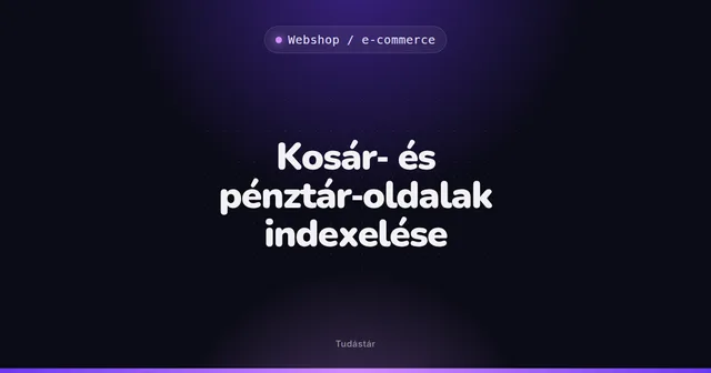 Kosár- és pénztár-oldalak indexelése - Webshop / e-commerce (szakszó) a tudástárban
