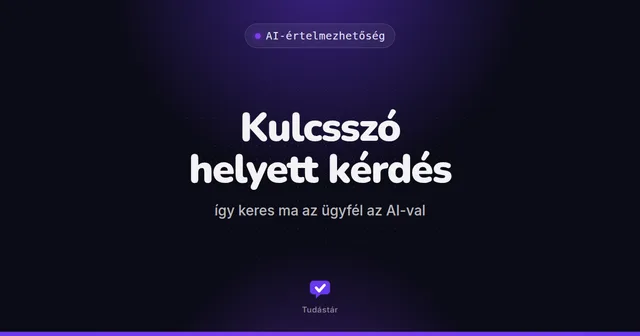Kulcsszó helyett kérdés: így keres ma az ügyfél az AI-val - AI-értelmezhetőség (útmutató) a tudástárban