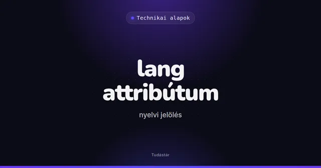 lang attribútum (nyelvi jelölés) - Technikai alapok (szakszó) a tudástárban