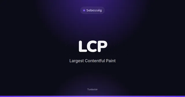 LCP (Largest Contentful Paint) - Sebesség (szakszó) a tudástárban