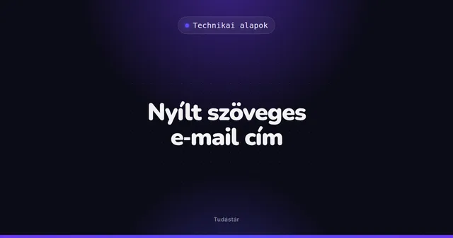 Nyílt szöveges e-mail cím - Technikai alapok (szakszó) a tudástárban