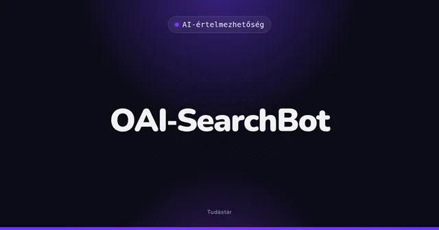 OAI-SearchBot - AI-értelmezhetőség (szakszó) a tudástárban