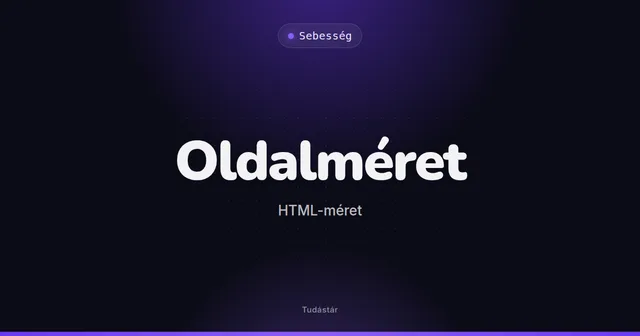 Oldalméret (HTML-méret) - Sebesség (szakszó) a tudástárban