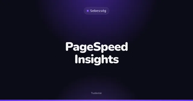 PageSpeed Insights - Sebesség (szakszó) a tudástárban