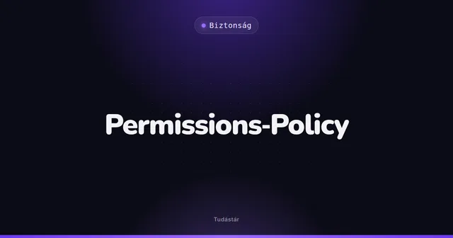 Permissions-Policy - Biztonság (szakszó) a tudástárban