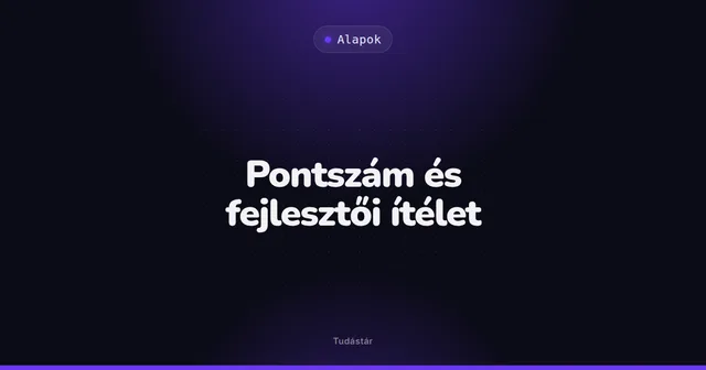 Pontszám és fejlesztői ítélet - Alapok (szakszó) a tudástárban