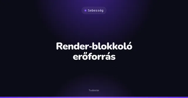 Render-blokkoló erőforrás - Sebesség (szakszó) a tudástárban
