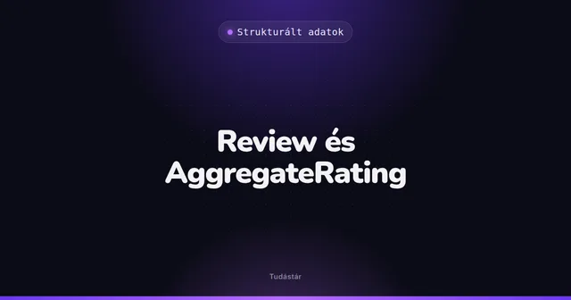 Review és AggregateRating - Strukturált adatok (szakszó) a tudástárban