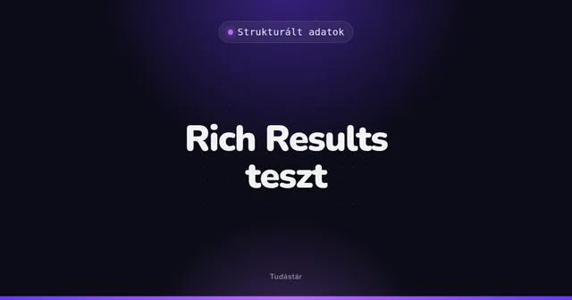 Rich Results teszt - Strukturált adatok (szakszó) a tudástárban