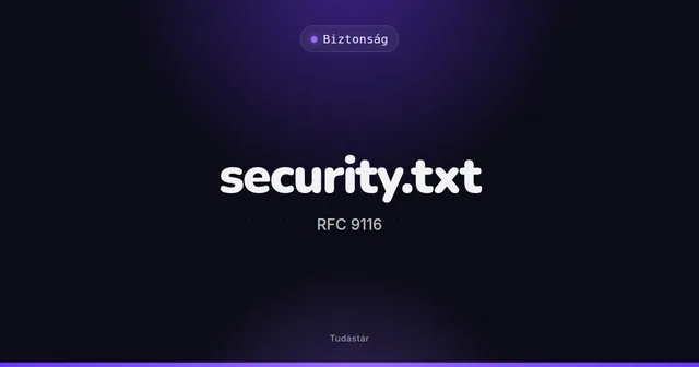 security.txt (RFC 9116) - Biztonság (szakszó) a tudástárban