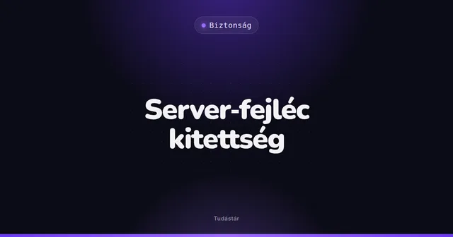 Server-fejléc kitettség - Biztonság (szakszó) a tudástárban