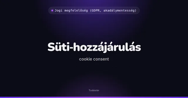 Süti-hozzájárulás (cookie consent) - Jogi megfelelőség (GDPR, akadálymentesség) (szakszó) a tudástárban