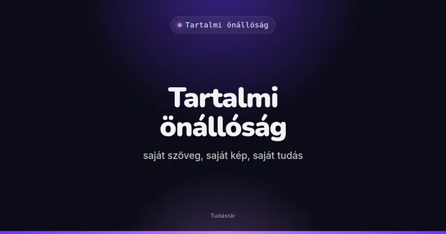 Tartalmi önállóság: saját szöveg, saját kép, saját tudás - Tartalmi önállóság (útmutató) a tudástárban