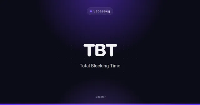 TBT (Total Blocking Time) - Sebesség (szakszó) a tudástárban
