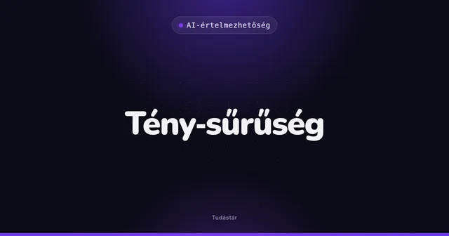 Tény-sűrűség - AI-értelmezhetőség (szakszó) a tudástárban