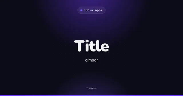 Title (címsor) - SEO-alapok (szakszó) a tudástárban