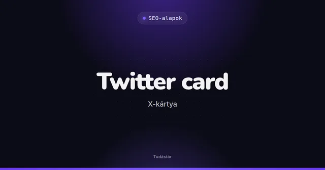 Twitter card (X-kártya) - SEO-alapok (szakszó) a tudástárban